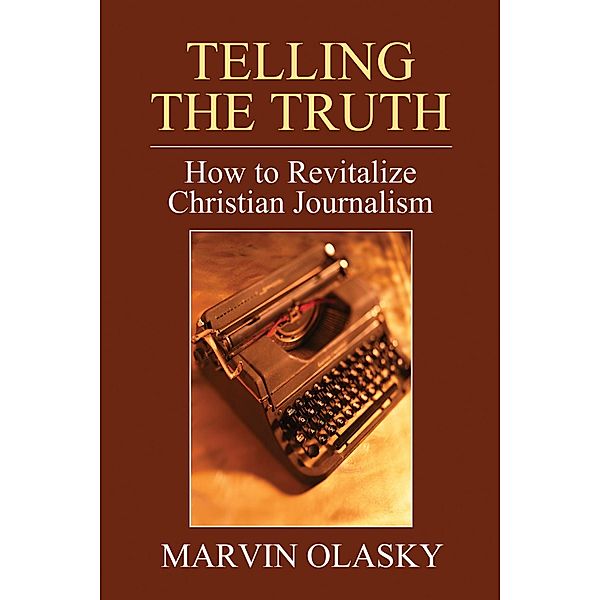 Telling the Truth, Marvin Olasky