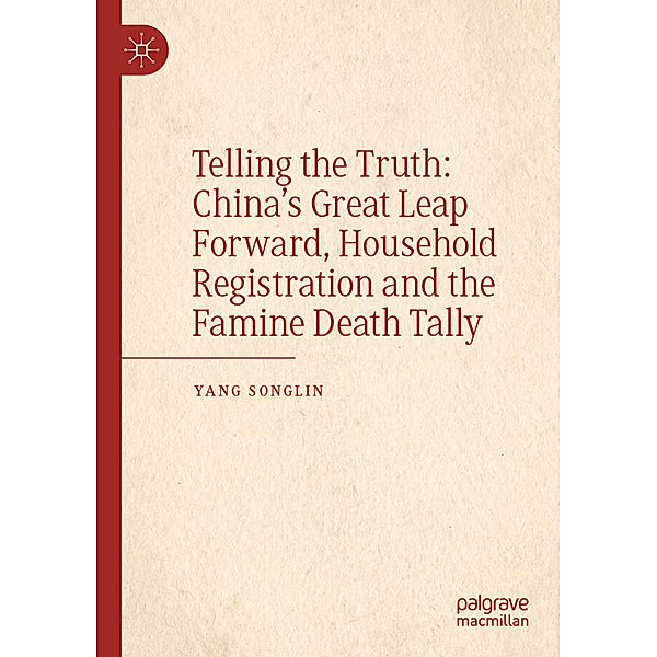 Telling the Truth: China's Great Leap Forward, Household Registration and the Famine Death Tally, Songlin Yang