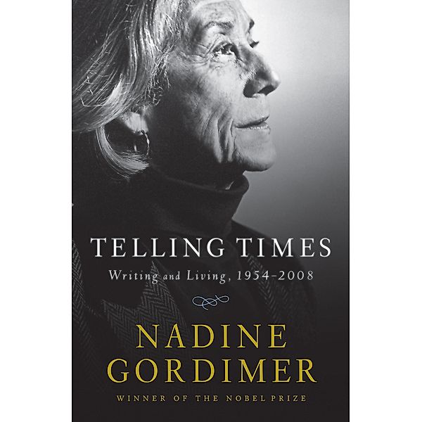 Telling Times: Writing and Living, 1954-2008, Nadine Gordimer