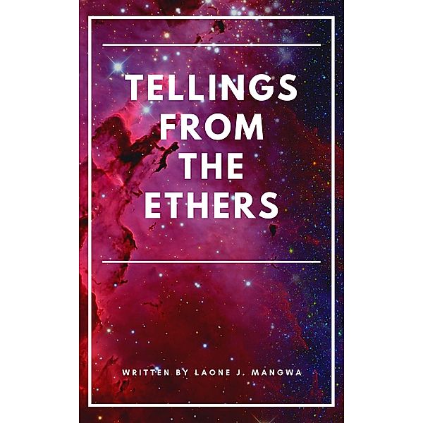 Tellings From The Ethers, Lj Mangwa, Laone J. Mangwa