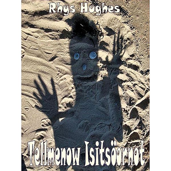 Tellmenow Isitsoornot / Rhys Hughes, Rhys Hughes