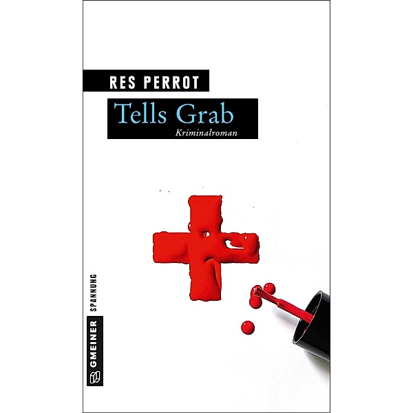 Tells Grab / Wachtmeister Grossenbacher Bd.4, Res Perrot