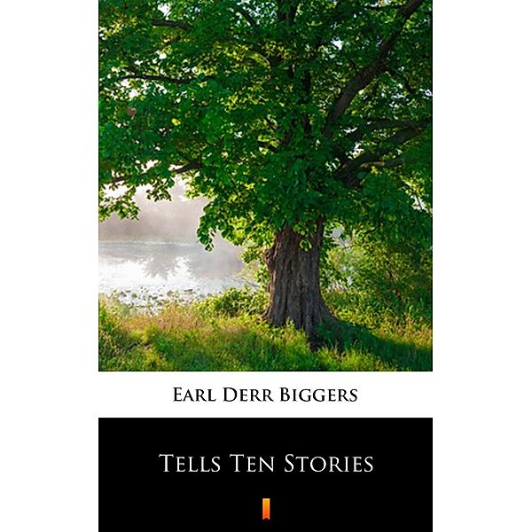 Tells Ten Stories, Earl Derr Biggers