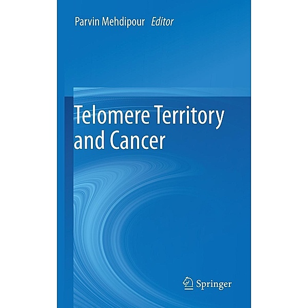 Telomere Territory and Cancer, Parvin Mehdipour