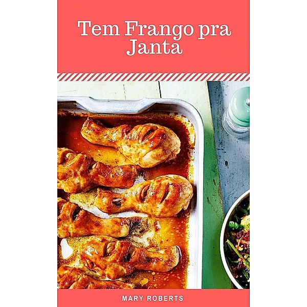 Tem Frango pra Janta, Mary Roberts