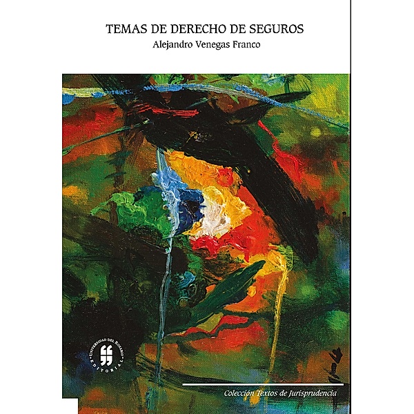 Temas de derecho de seguros / Colección Textos de Jurisprudencia, Alejandro Venegas Franco