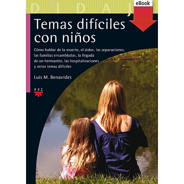Temas difíciles con niños / Didajé, Luis M. Benavides Leporace