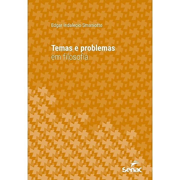 Temas e problemas em filosofia / Série Universitária, Edgar Indalecio Smaniotto