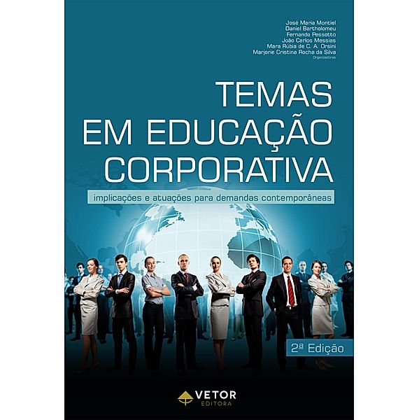 Temas em Educação Corporativa, Fernando Pessoto, José Maria Montiel, Daniel Bartholomeu, João Carlos Messias, Mara Rúbia de C. A. Orsini, Marjorie C. R. Silva