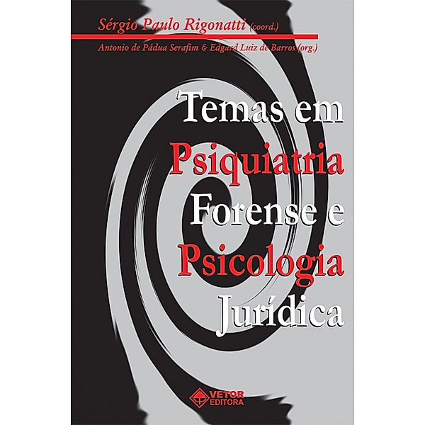 Temas em psiquiatria forense e psicologia jurídica I, Antônio de Pádua Serafim, Edgard Luiz de Barros, Sergio Paulo Rigonatti