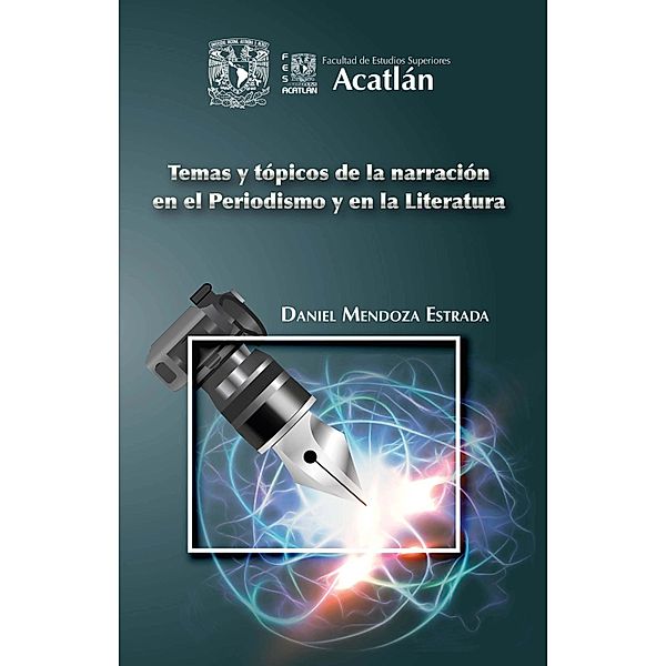 Temas y tópicos de la narración en el periodismo y en la literatura, Daniel Mendoza Estrada