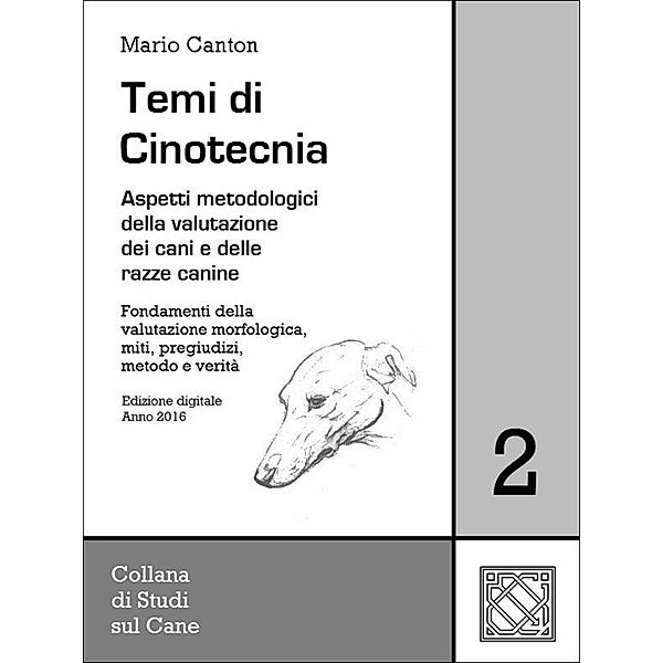 Temi di Cinotecnia 2 - Fondamenti della valutazione morfologica, miti, pregiudizi, metodo e verità / Temi cinologici Bd.2, Mario Canton