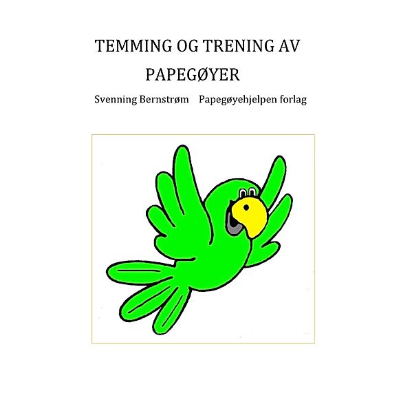 Temming og trening av papegøyer, Svenning Bernstrøm