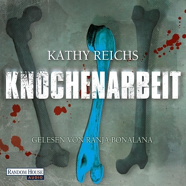 Tempe Brennan - 2 - Knochenarbeit, Kathy Reichs