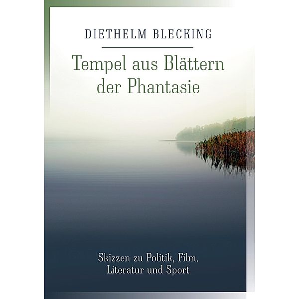 Tempel aus Blättern der Phantasie, Diethelm Blecking