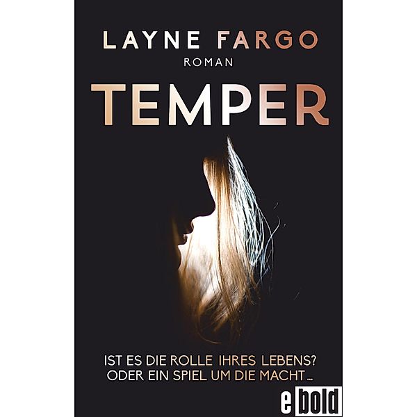 Temper Ist es die Rolle ihres Lebens? Oder ein Spiel um die Macht..., Layne Fargo