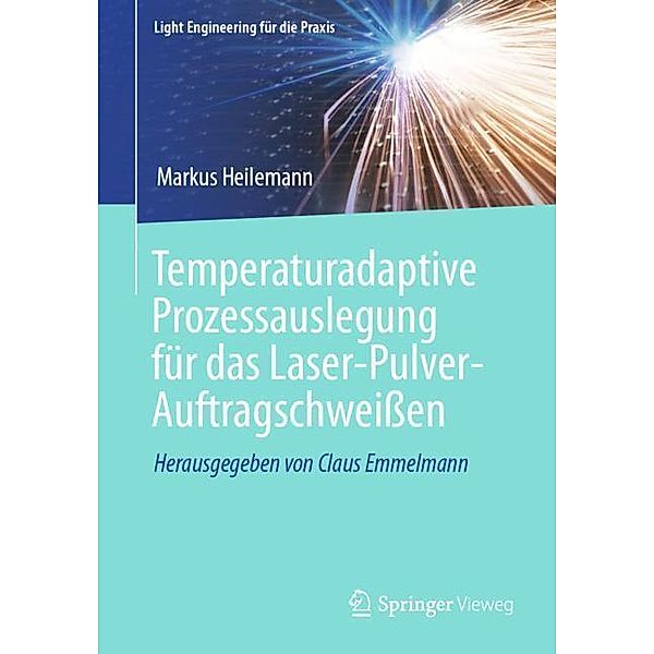 Temperaturadaptive Prozessauslegung für das Laser-Pulver-Auftragschweißen, Markus Heilemann