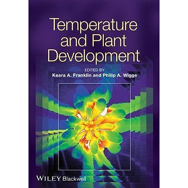 Temperature and Plant Development, Keara Franklin, Philip Wigge