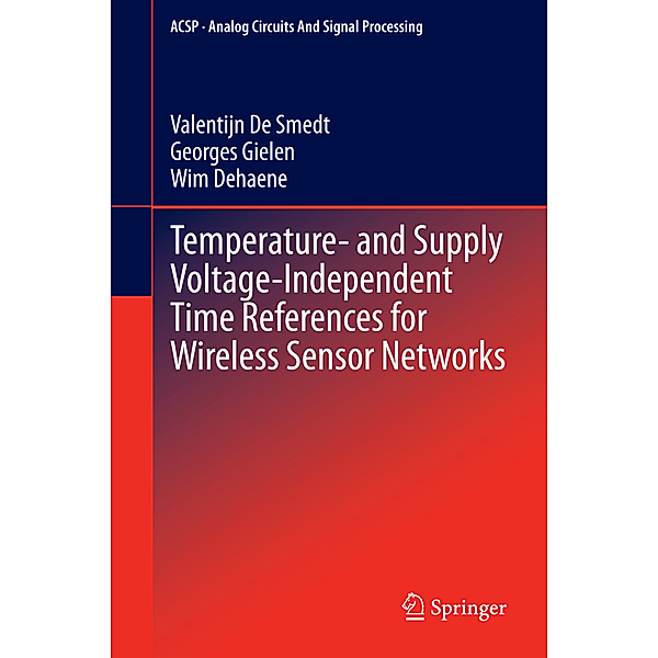 Temperature- and Supply Voltage-Independent Time References for Wireless Sensor Networks, Valentijn De Smedt, Georges Gielen, Wim Dehaene