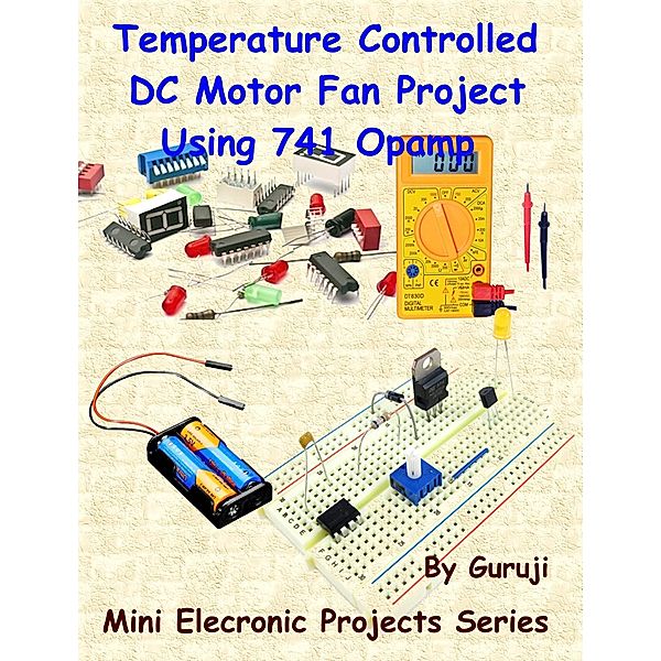 Temperature Controlled DC Motor Fan Project Using 741 Opamp, Guruprasad N H