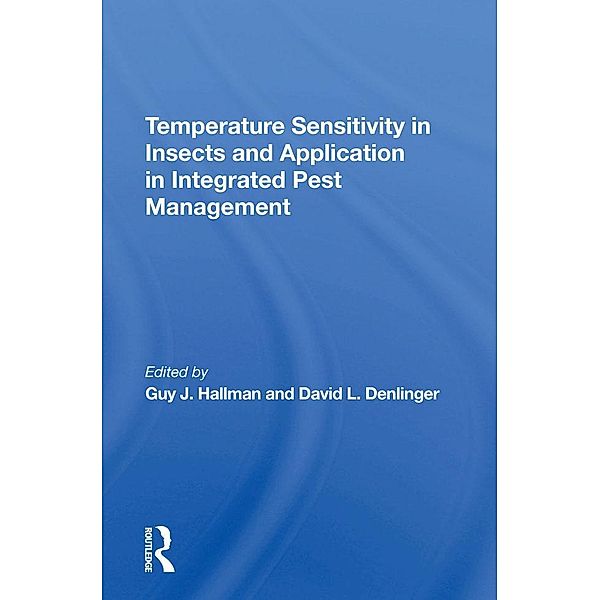 Temperature Sensitivity In Insects And Application In Integrated Pest Management, Guy J Hallman, David L Denlinger