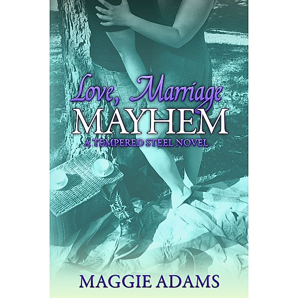 Tempered Steel: Love, Marriage & Mayhem, Maggie Adams