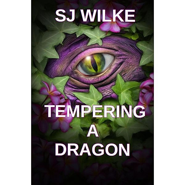 Tempering A Dragon, Sj Wilke