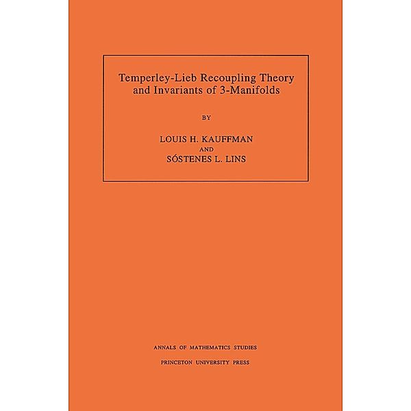 Temperley-Lieb Recoupling Theory and Invariants of 3-Manifolds (AM-134), Volume 134 / Annals of Mathematics Studies Bd.134, Louis H. Kauffman, Sostenes Lins