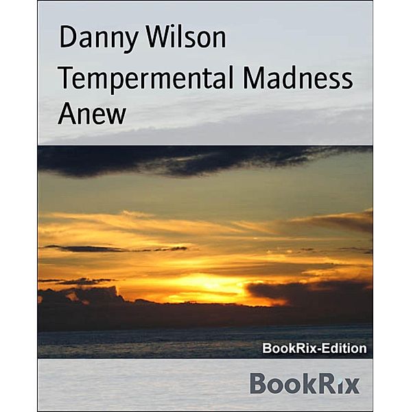 Tempermental Madness Anew, Danny Wilson