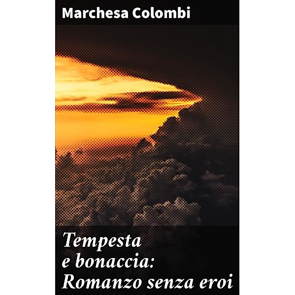 Tempesta e bonaccia: Romanzo senza eroi, Marchesa Colombi