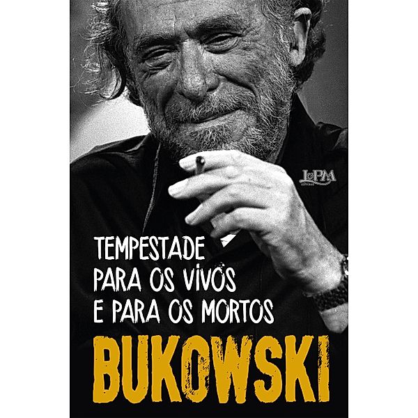 Tempes­tade para os vivos e para os mortos, Charles Bukowski