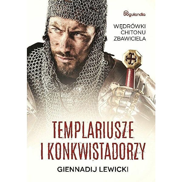 Templariusze i konkwistadorzy Wedrówki Chitonu Zbawiciela, Giennadij Lewicki