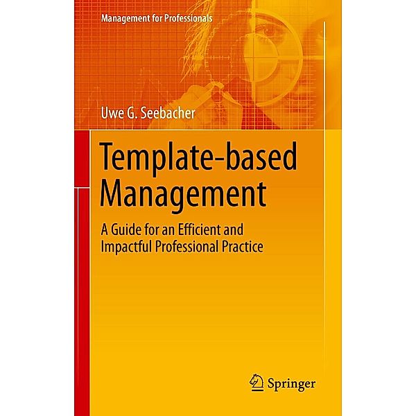 Template-based Management / Management for Professionals, Uwe G. Seebacher