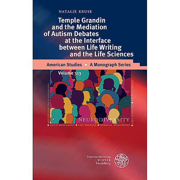Temple Grandin and the Mediation of Autism Debates at the Interface between Life Writing and the Life Sciences, Natalie Kruse