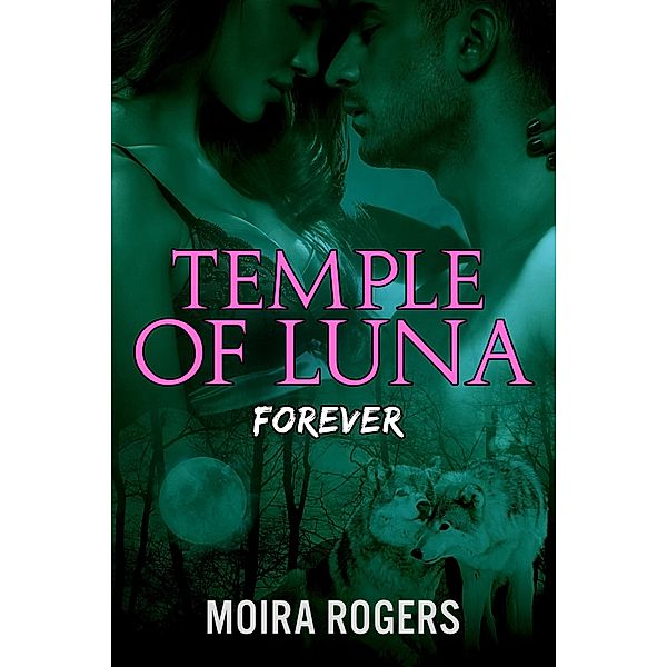 Temple of Luna: Forever / Temple of Luna, Moira Rogers