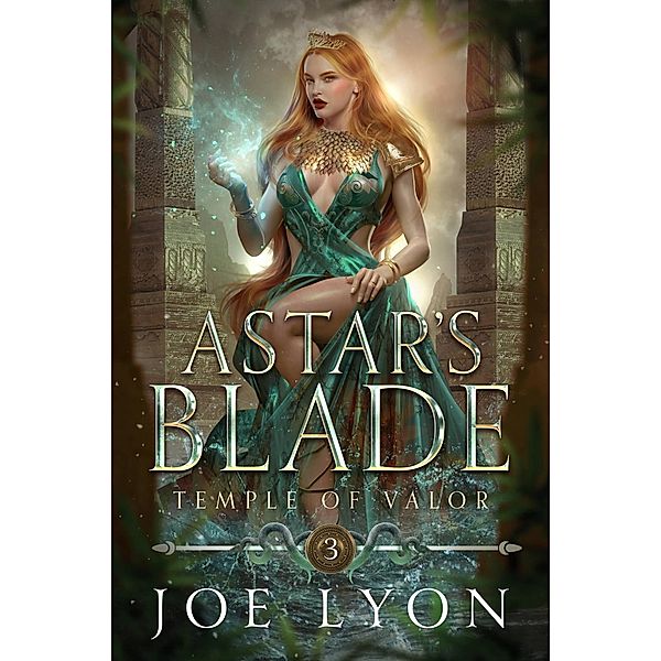 Temple of Valor: Astar's Blade 3 (Astar's Blade: An Epic Fantasy, #3) / Astar's Blade: An Epic Fantasy, Joe Lyon