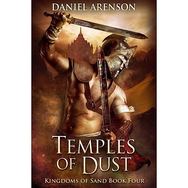 Temples of Dust (Kingdoms of Sand, #4), Daniel Arenson
