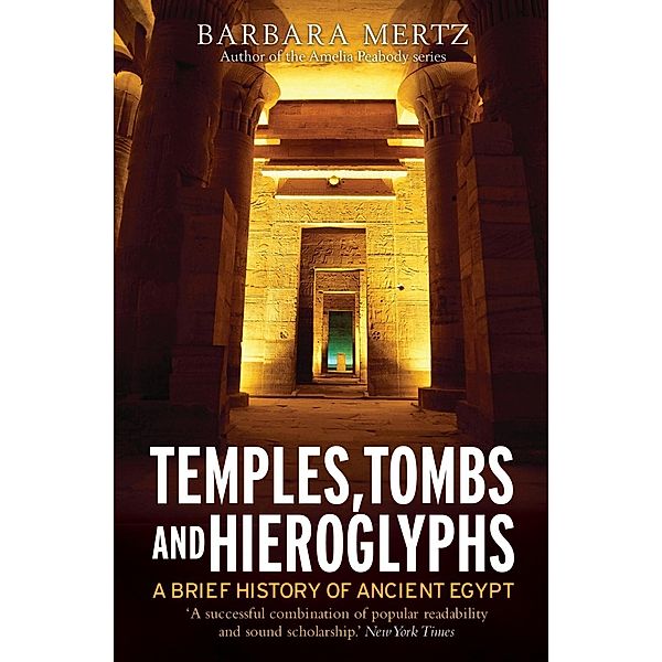 Temples, Tombs and Hieroglyphs, A Brief History of Ancient Egypt / Brief Histories, Barbara Mertz