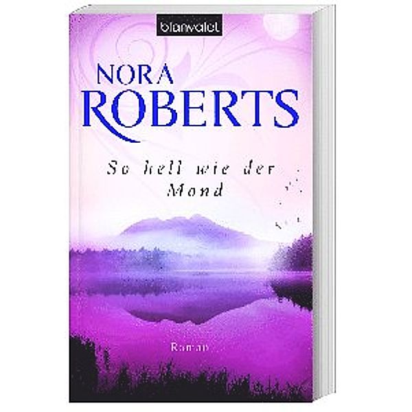 Templeton Trilogie Band 2: So hell wie der Mond, Nora Roberts