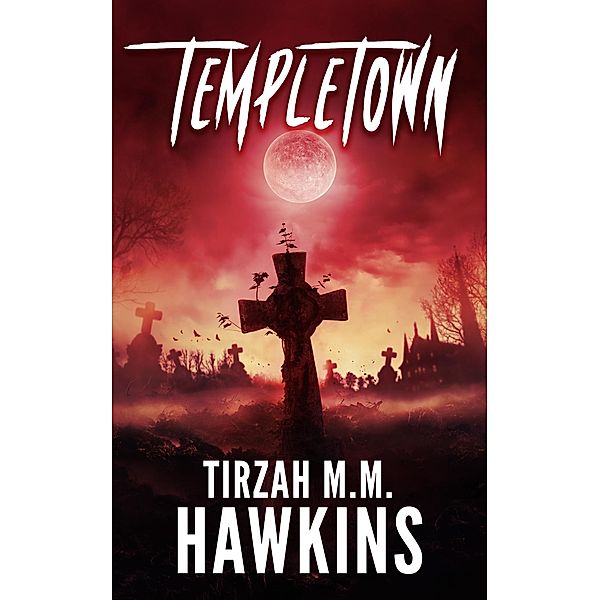 Templetown (Tirzah M.M. Hawkins Horror Stories, #3) / Tirzah M.M. Hawkins Horror Stories, Tirzah M. M. Hawkins