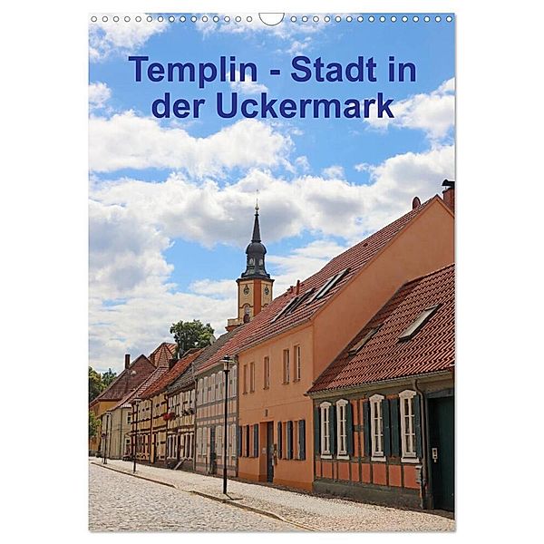 Templin - Stadt in der Uckermark (Wandkalender 2024 DIN A3 hoch), CALVENDO Monatskalender, Beate Bussenius