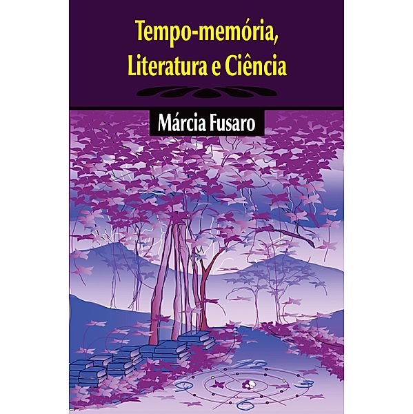 Tempo-memória, Literatura e Ciência, Márcia Fusaro
