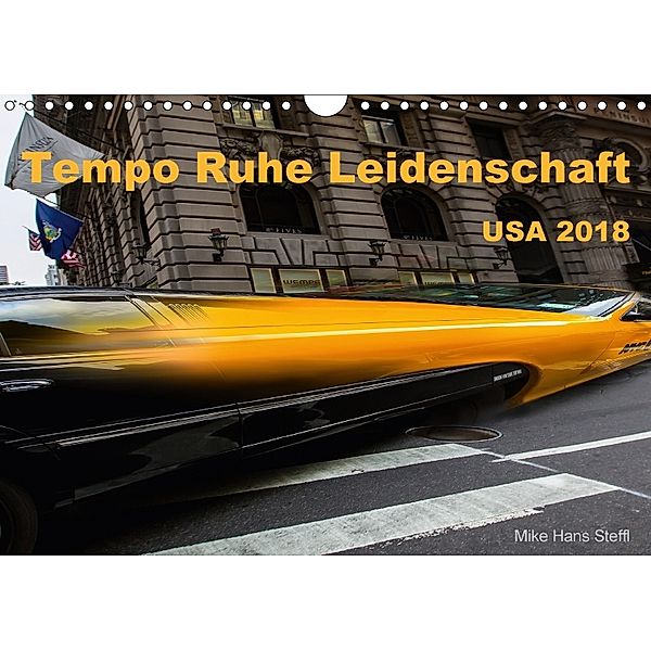 Tempo Ruhe Leidenschaft - USA 2018 (Wandkalender 2018 DIN A4 quer), Mike Hans Steffl, Mike Hans Steffl