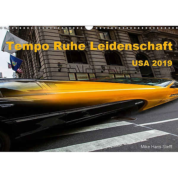 Tempo Ruhe Leidenschaft - USA 2019 (Wandkalender 2019 DIN A3 quer), Mike Hans Steffl