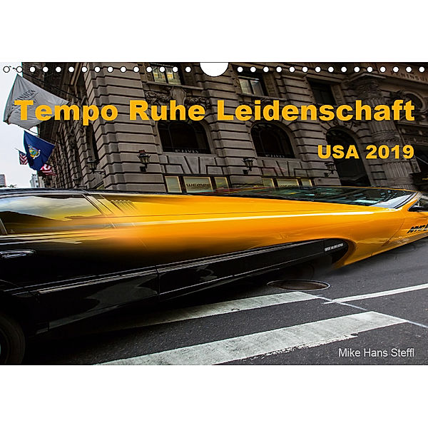 Tempo Ruhe Leidenschaft - USA 2019 (Wandkalender 2019 DIN A4 quer), Mike Hans Steffl