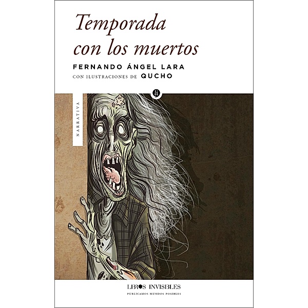 Temporada con los muertos (El gran cronopio, #2), Fernando Ángel Lara