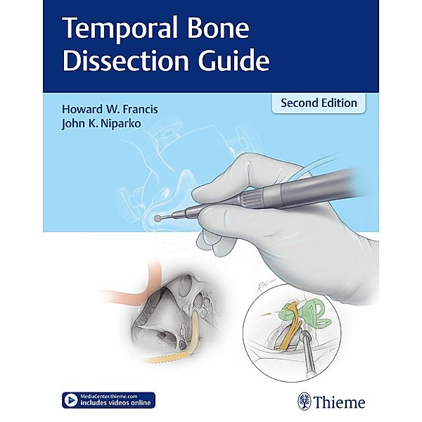 Temporal Bone Dissection Guide, Howard W. Francis, John K. Niparko