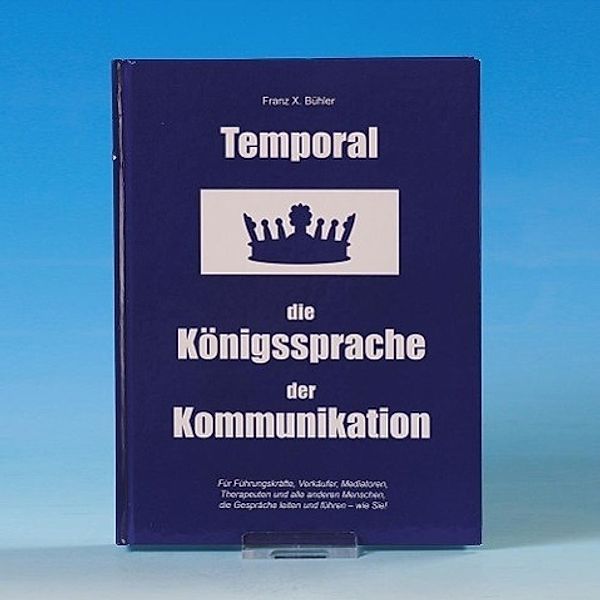 Temporal die Königssprache der Kommunikation, Franz X. Bühler