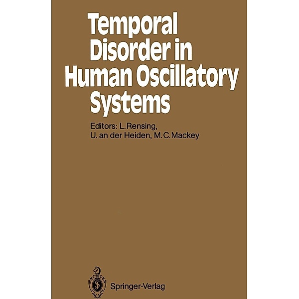 Temporal Disorder in Human Oscillatory Systems / Springer Series in Synergetics Bd.36