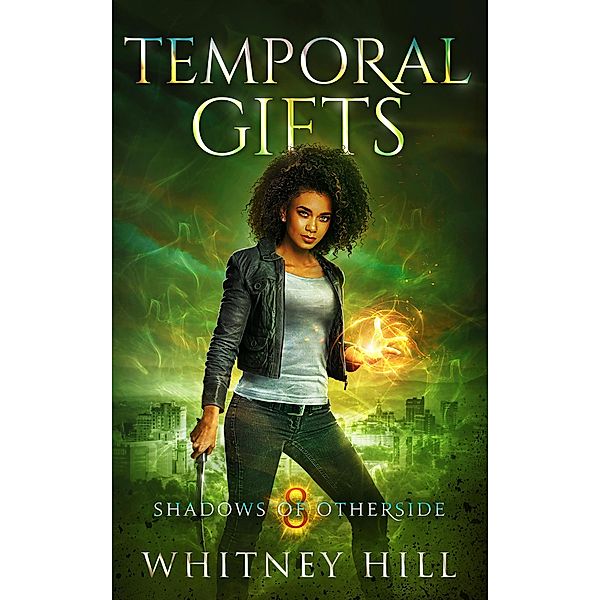 Temporal Gifts (Shadows of Otherside, #8) / Shadows of Otherside, Whitney Hill